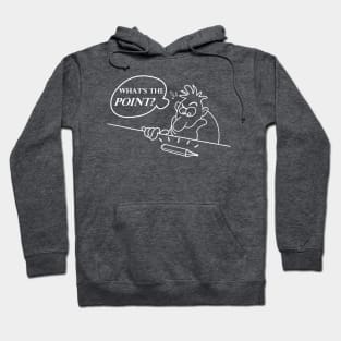 What's The Point? Funny, Perplexing, Pondering,  Grumpy Hoodie